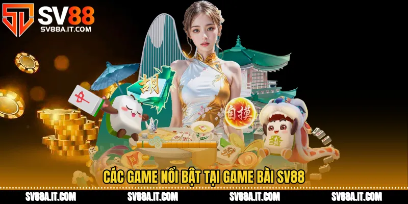 Các game nổi bật tại Game bài SV88