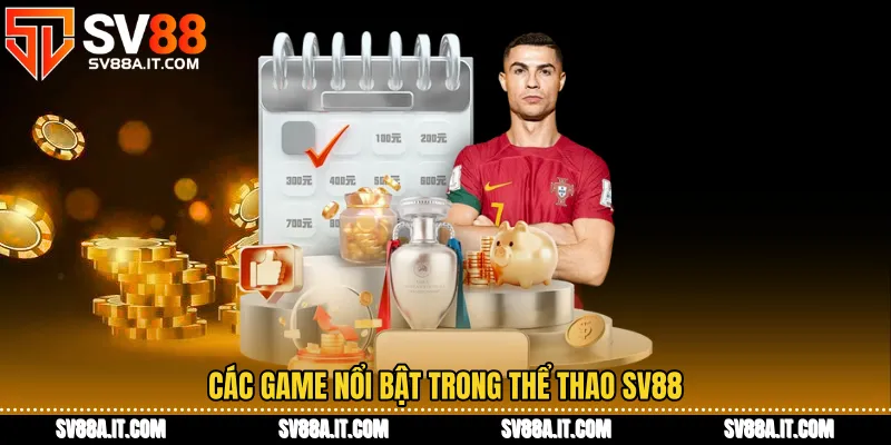 Các game nổi bật trong Thể thao SV88