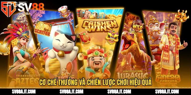 Cơ chế thưởng và chiến lược chơi hiệu quả