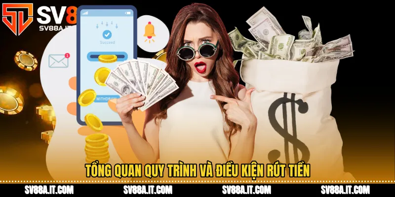 Tổng quan quy trình và điều kiện rút tiền