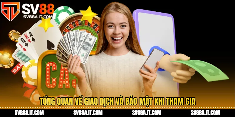 Tổng quan về giao dịch và bảo mật khi tham gia